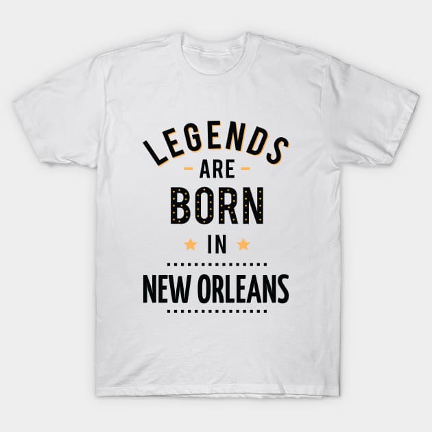 Legends Are Born In New Orleans T-Shirt by ProjectX23Red